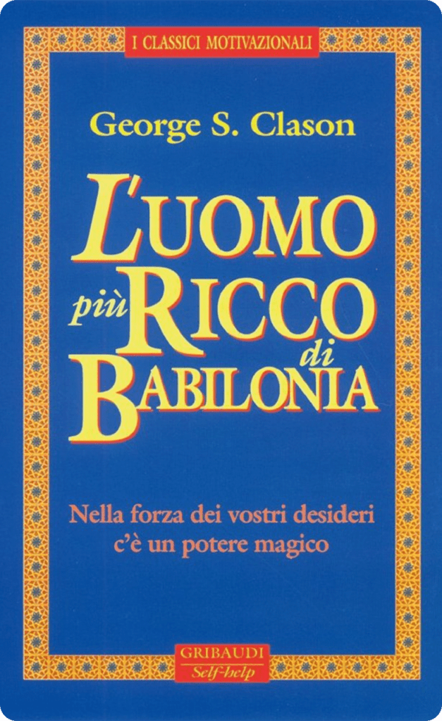 Copertina del libro di George S. Clason "l'uomo più ricco di Babilonia" con sottotitolo "nella forza dei vostri desideri c'è un potere magico"
